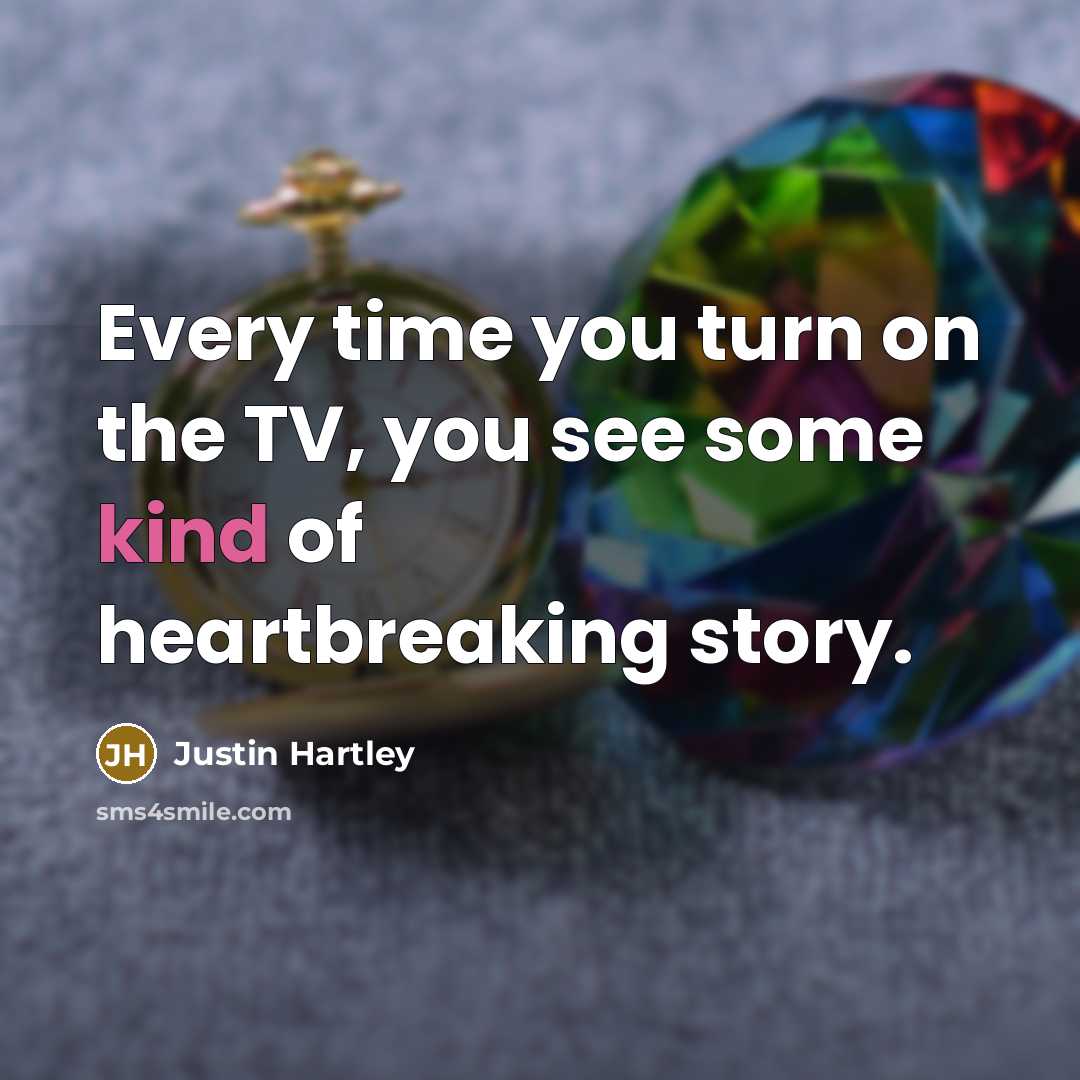 “Every time you turn on the TV, you see some…” quote by Justin Hartley