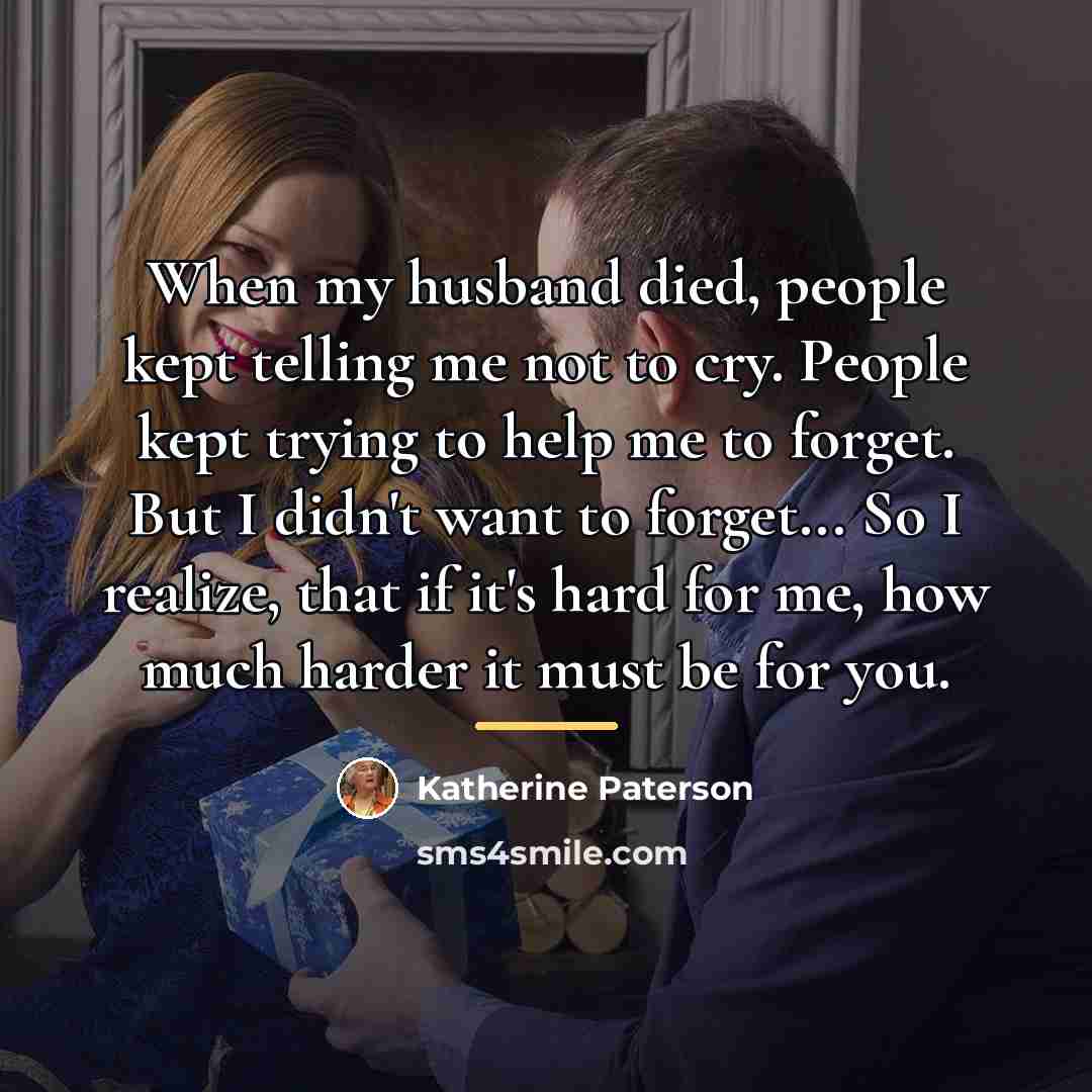 “When my husband died, people kept telling me not to…” quote by Katherine Paterson