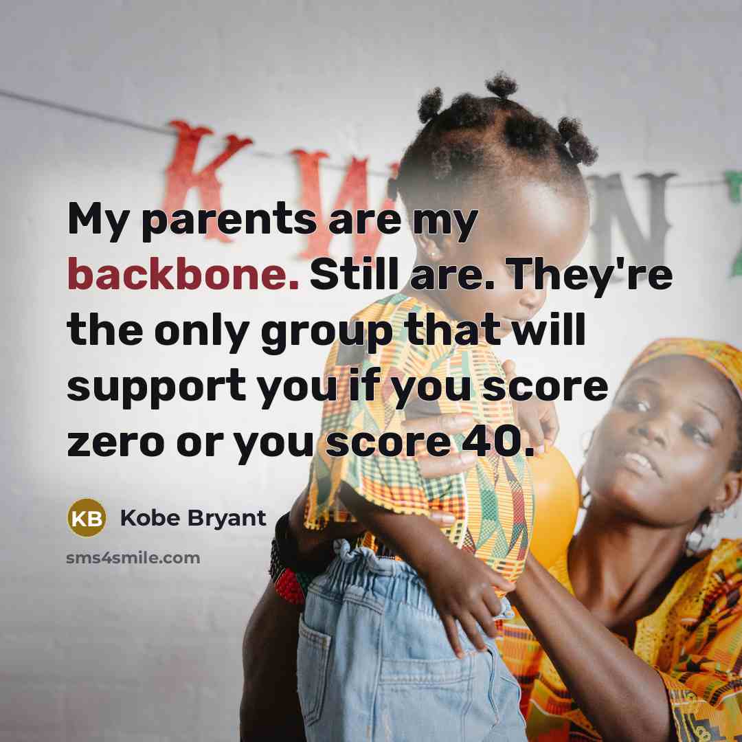 “My parents are my backbone. Still are. They're the only…” quote by Kobe Bryant