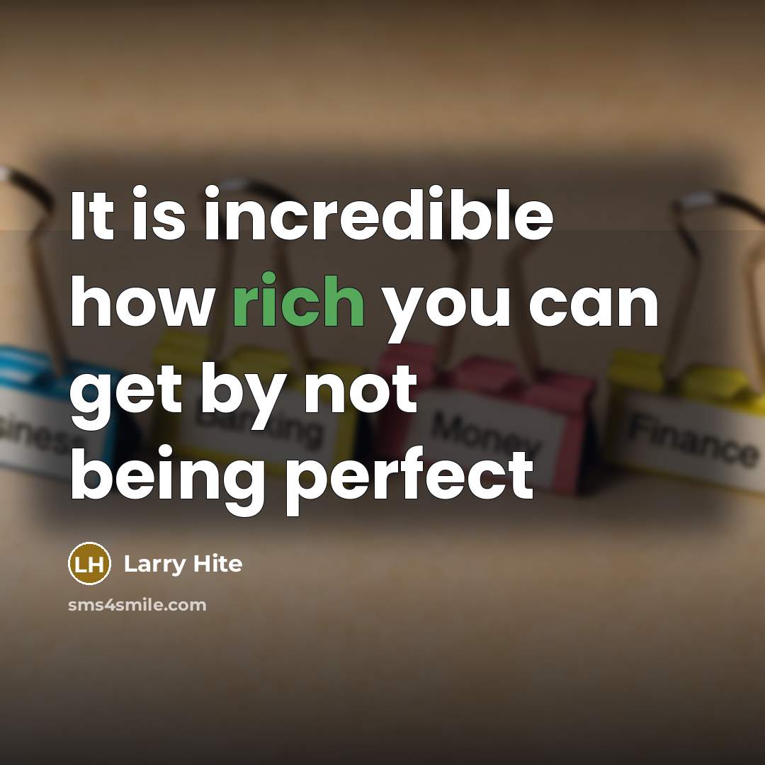 “It is incredible how rich you can get by not…” quote by Larry Hite
