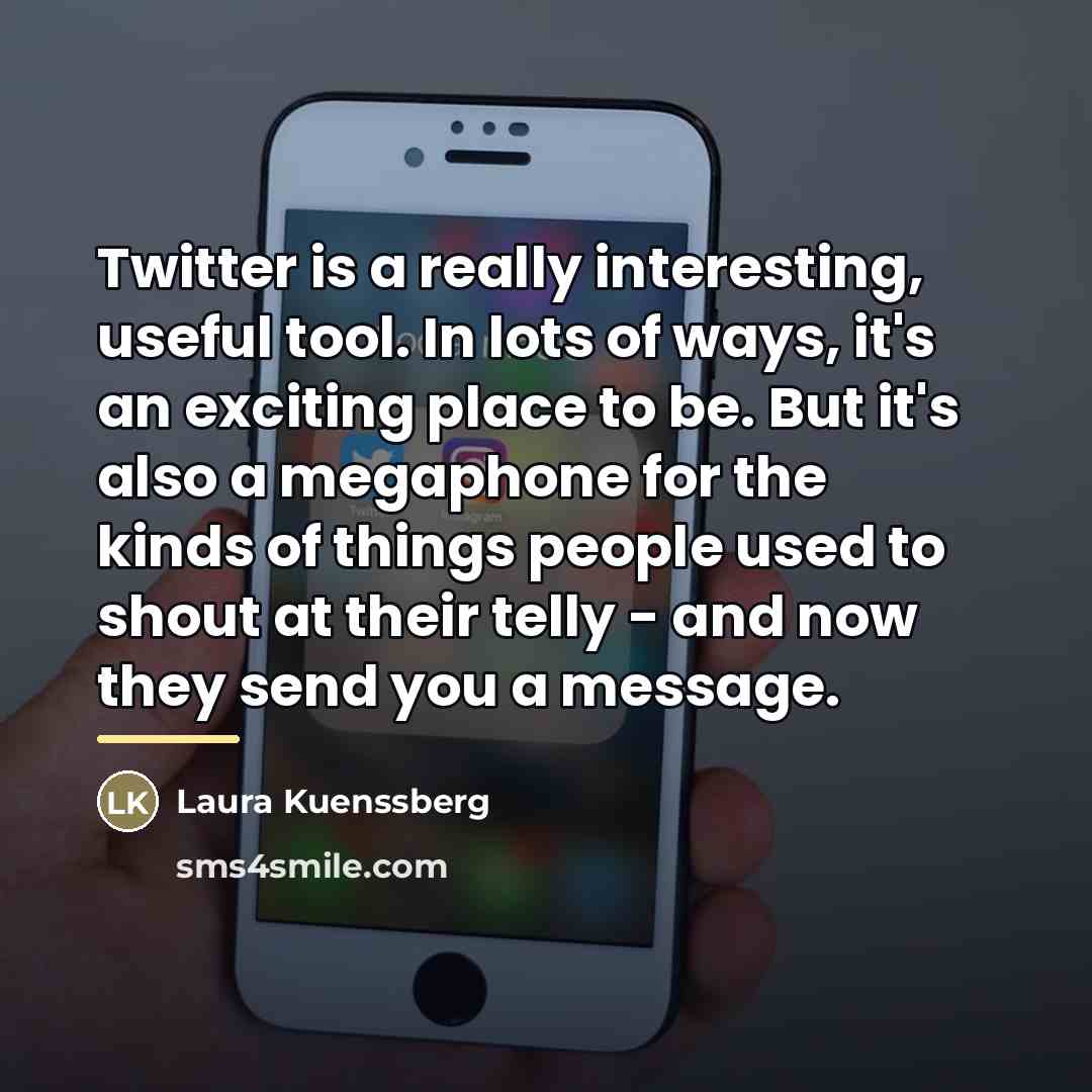 “Twitter is a really interesting, useful tool. In lots of…” quote by Laura Kuenssberg