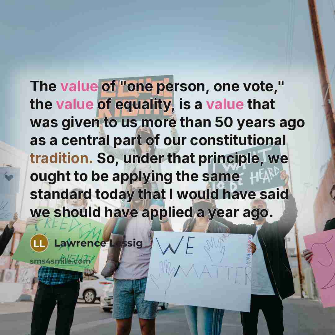 “The value of "one person, one vote," the value of…” quote by Lawrence Lessig