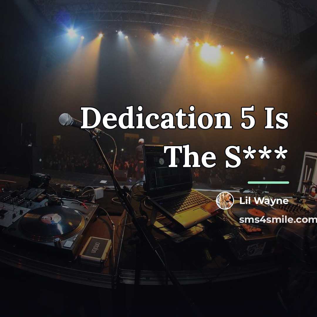 “Dedication 5 Is The S***…” quote by Lil Wayne