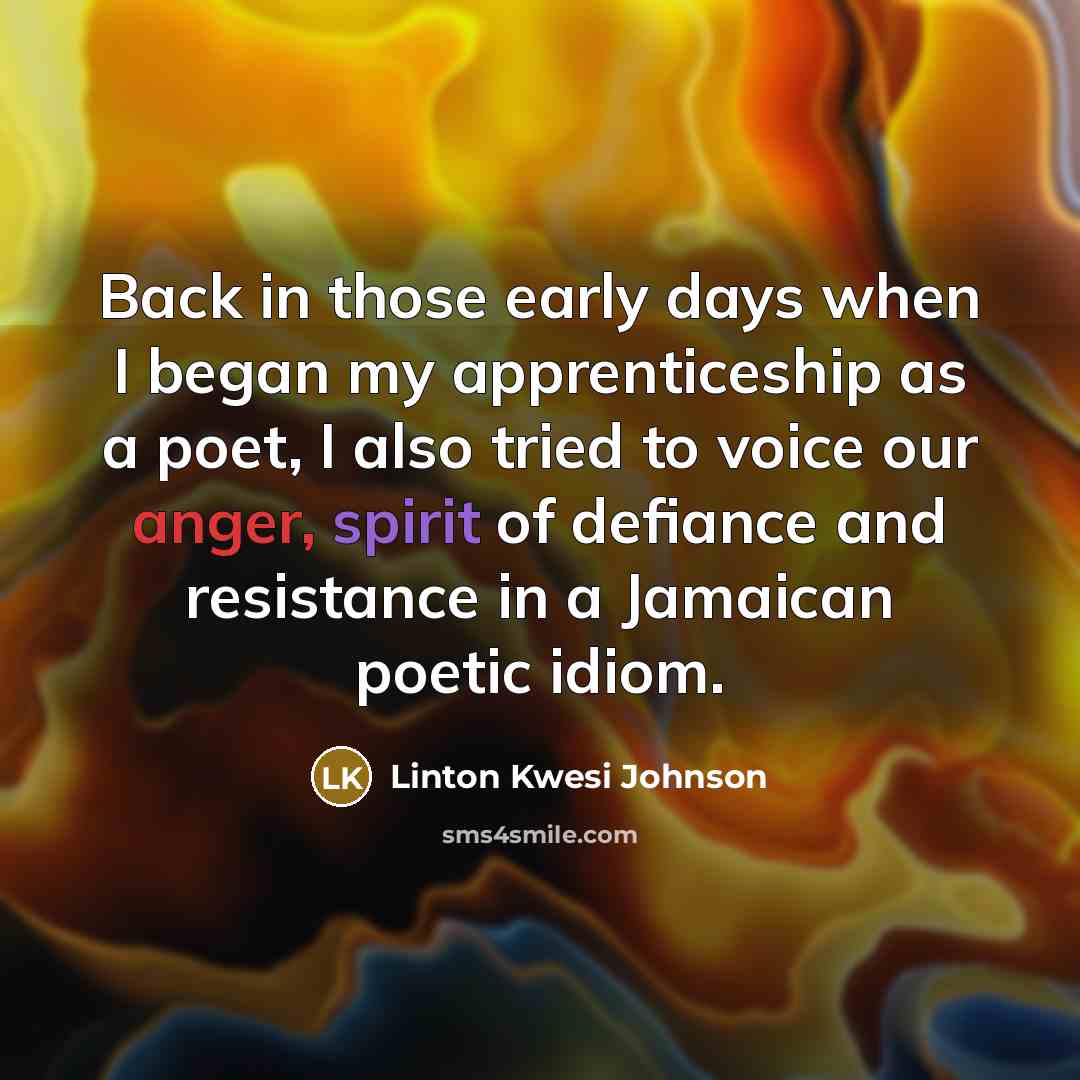 “Back in those early days when I began my apprenticeship…” quote by Linton Kwesi Johnson