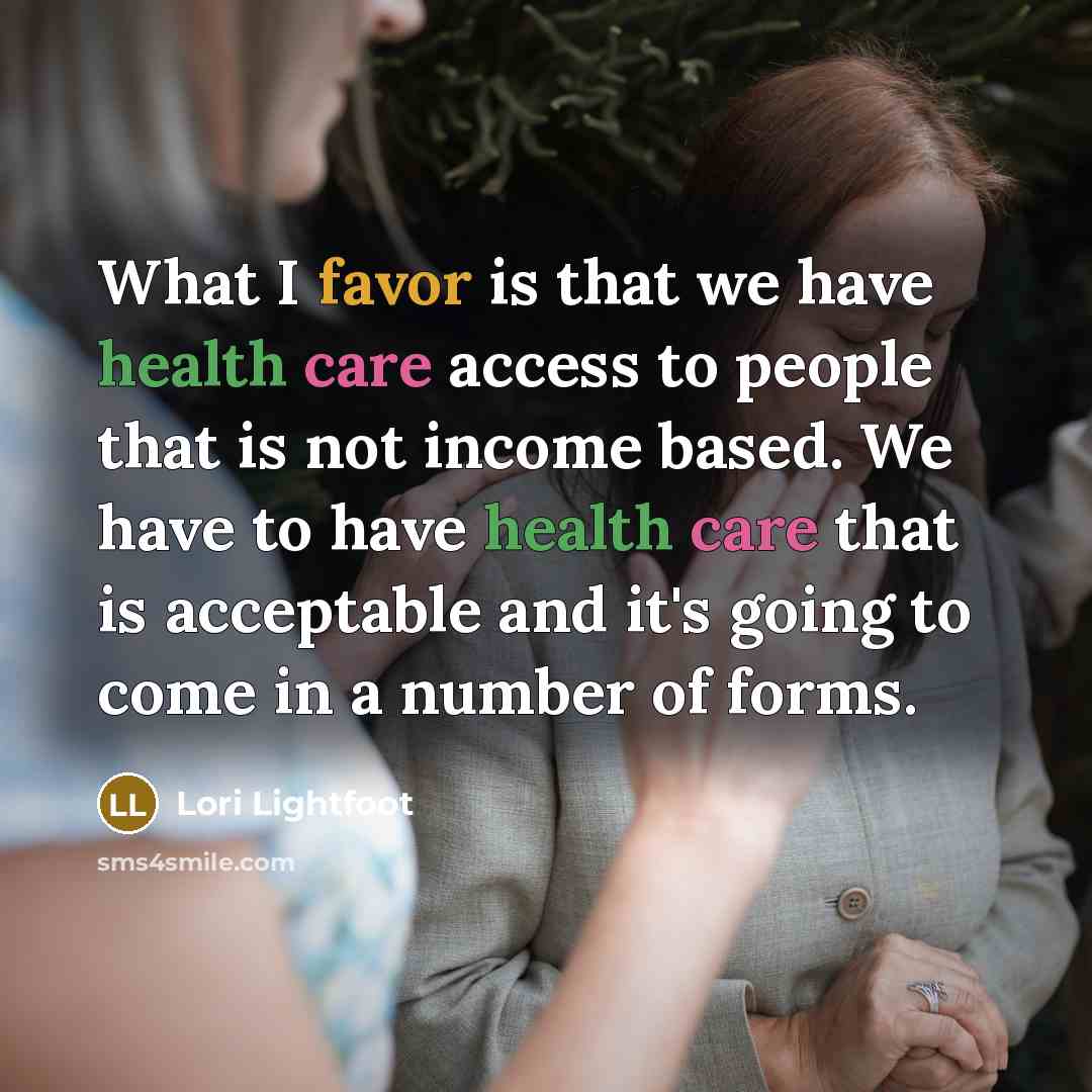 “What I favor is that we have health care access…” quote by Lori Lightfoot