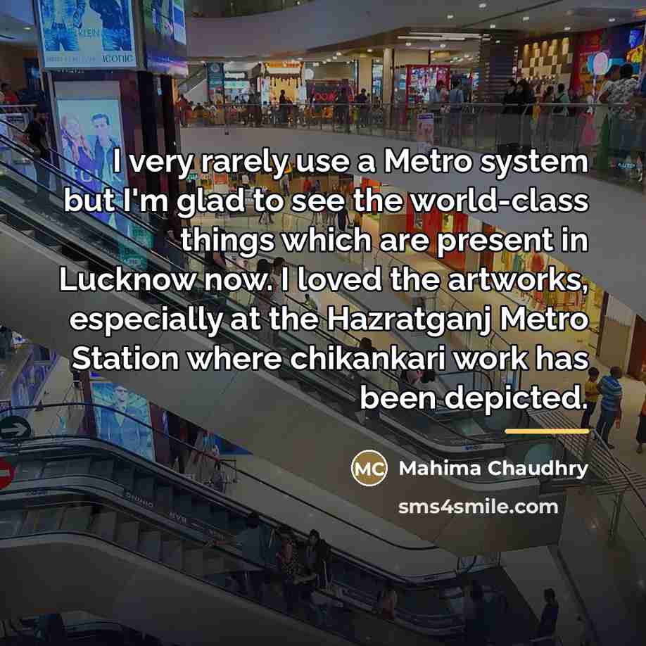 “I very rarely use a Metro system but I'm glad…” quote by Mahima Chaudhry