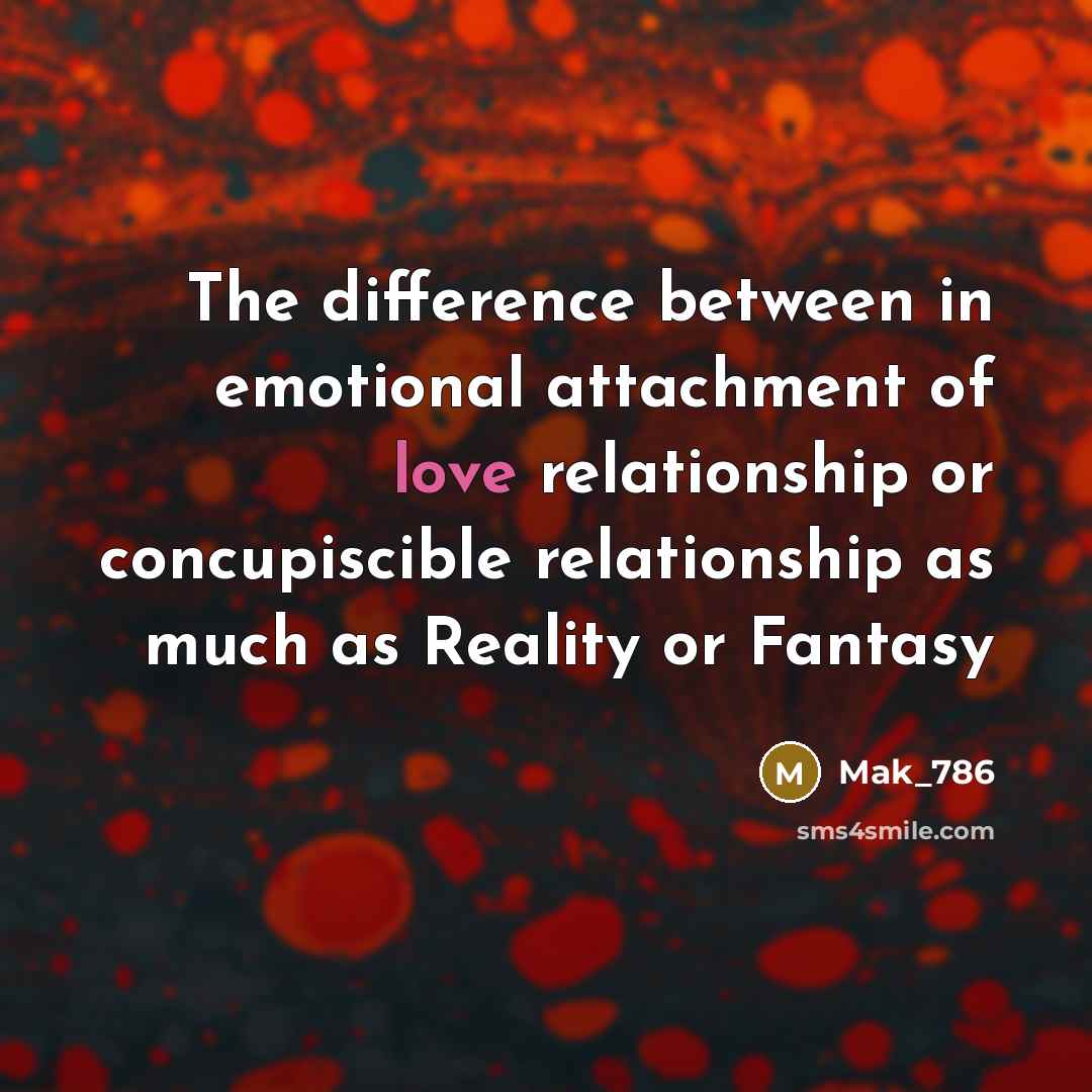 “The difference between in emotional attachment of love relationship or…” quote by Mak_786