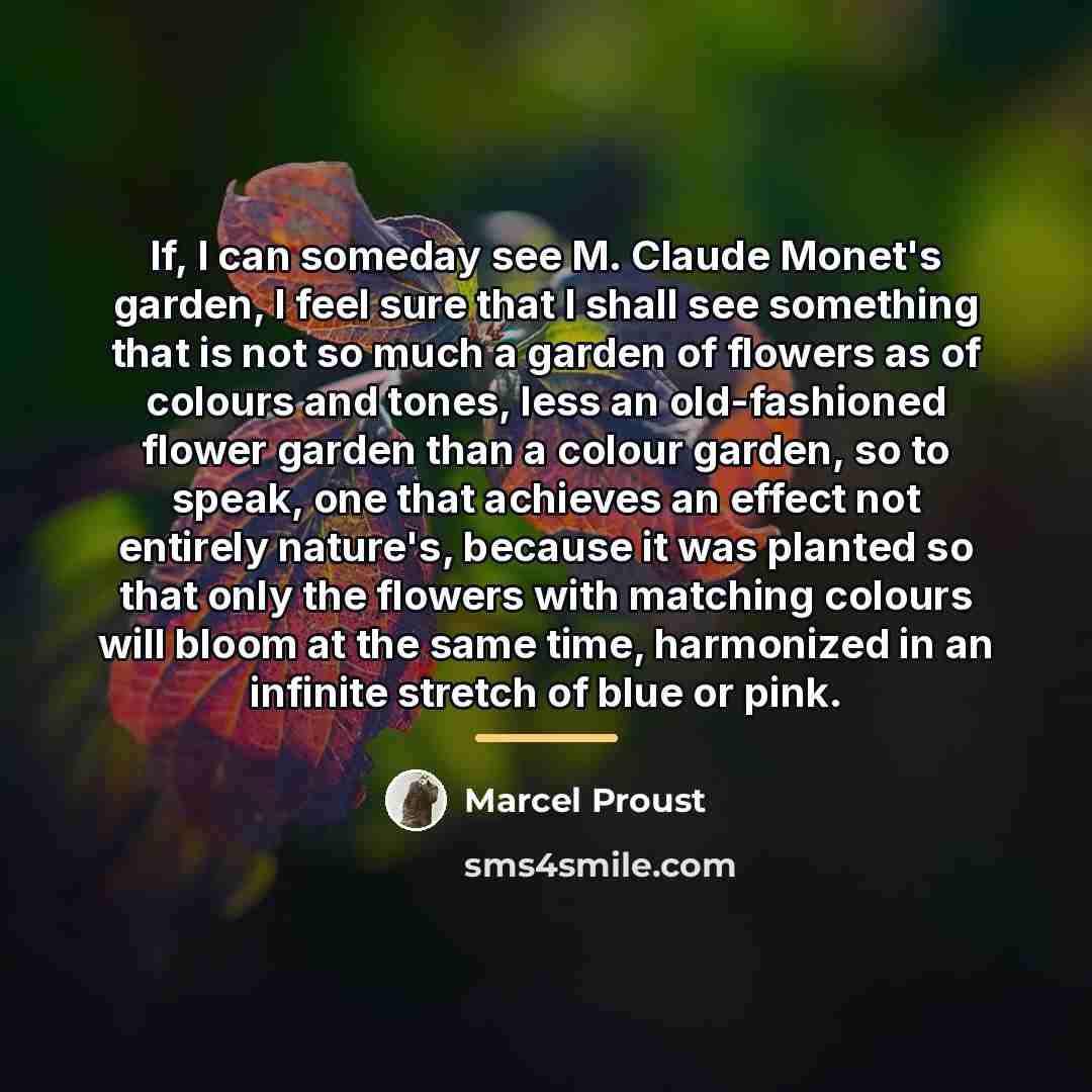 “If, I can someday see M. Claude Monet's garden, I…” quote by Marcel Proust