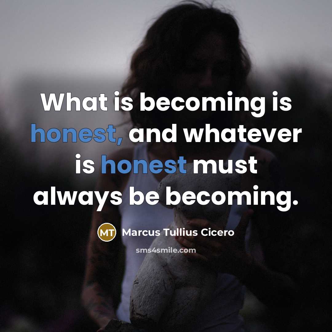 “What is becoming is honest, and whatever is honest must…” quote by Marcus Tullius Cicero