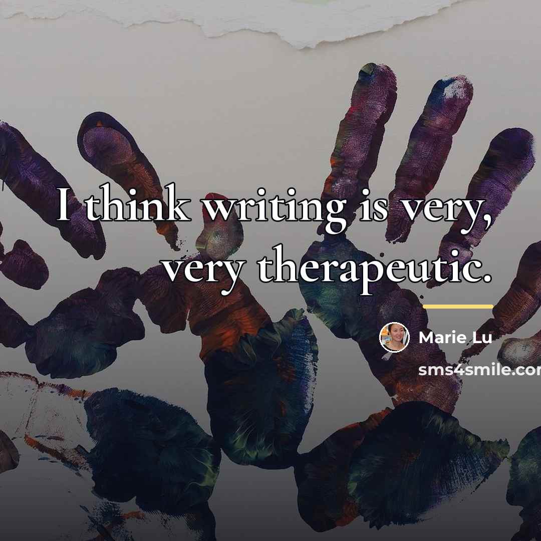“I think writing is very, very therapeutic.…” quote by Marie Lu