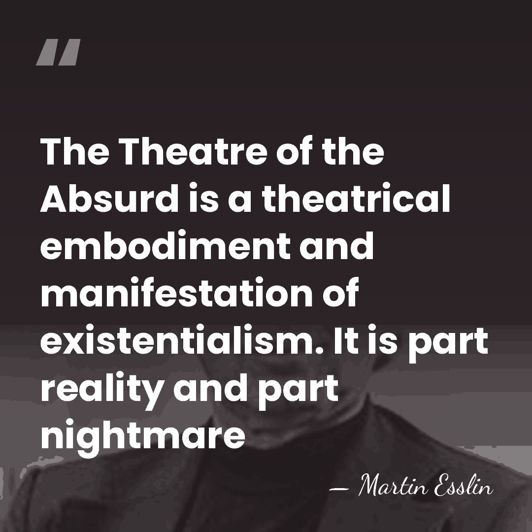 The Theatre of the Absurd is a theatrical embodiment and manifestation of&hellip; - Martin Esslin