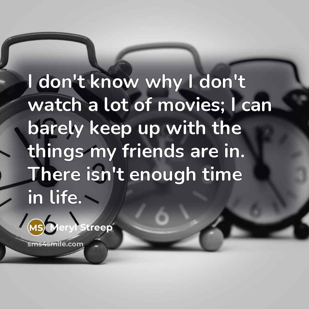 “I don't know why I don't watch a lot of…” quote by Meryl Streep