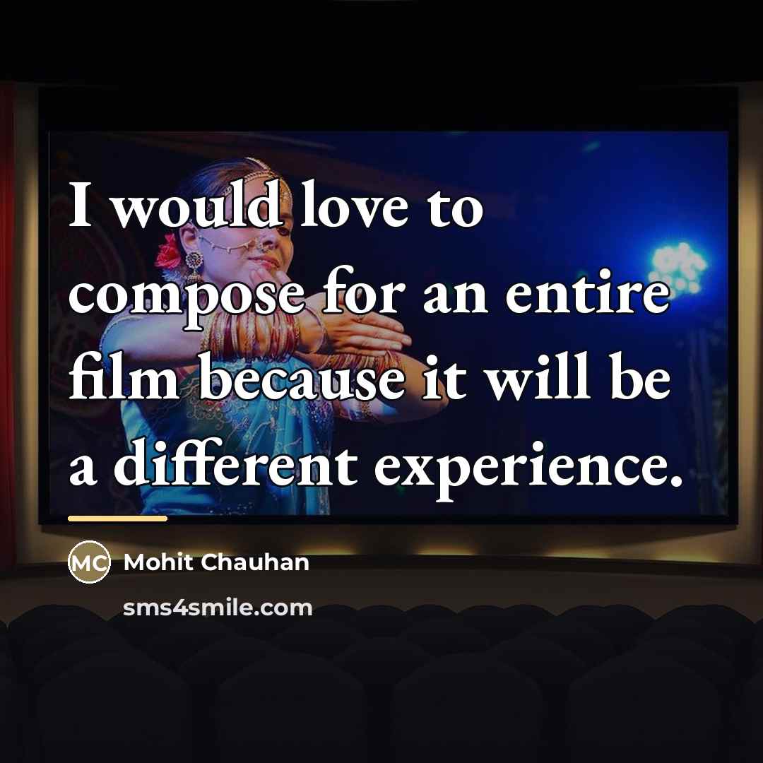 “I would love to compose for an entire film because…” quote by Mohit Chauhan