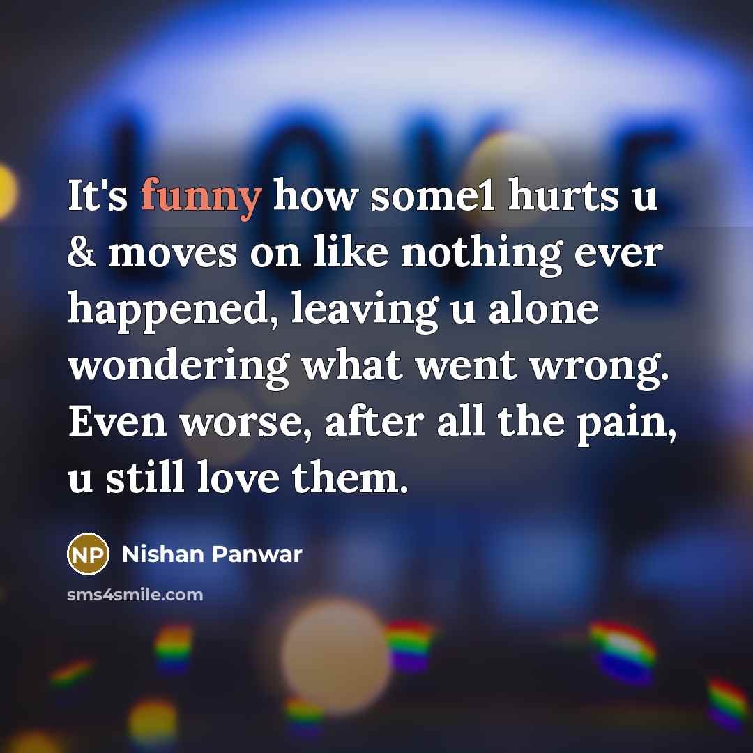 “It's funny how some1 hurts u & moves on like…” quote by Nishan Panwar