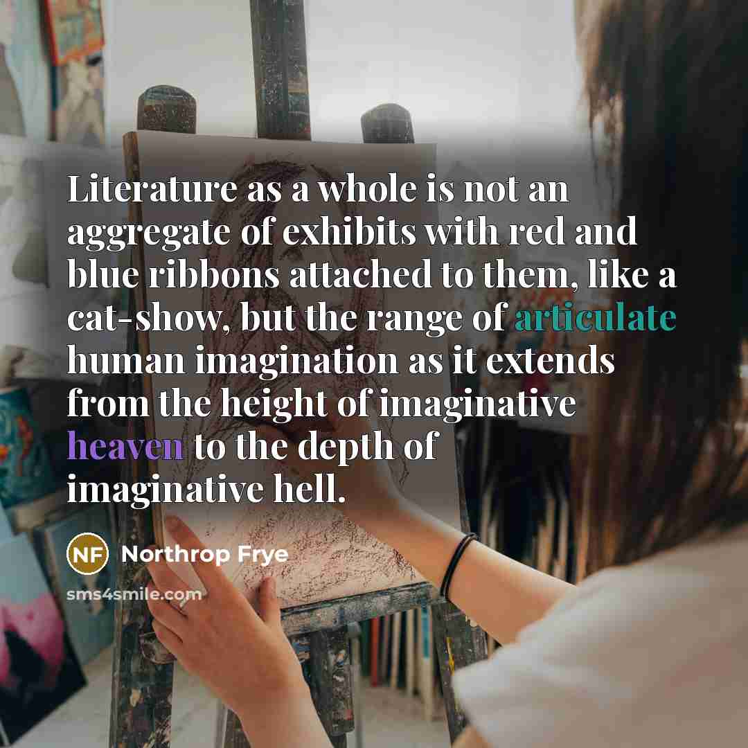 “Literature as a whole is not an aggregate of exhibits…” quote by Northrop Frye