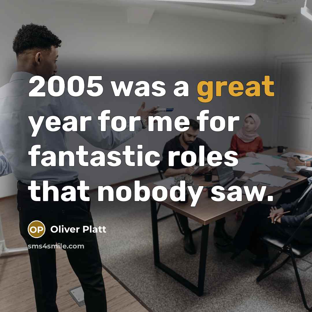 “2005 was a great year for me for fantastic roles…” quote by Oliver Platt