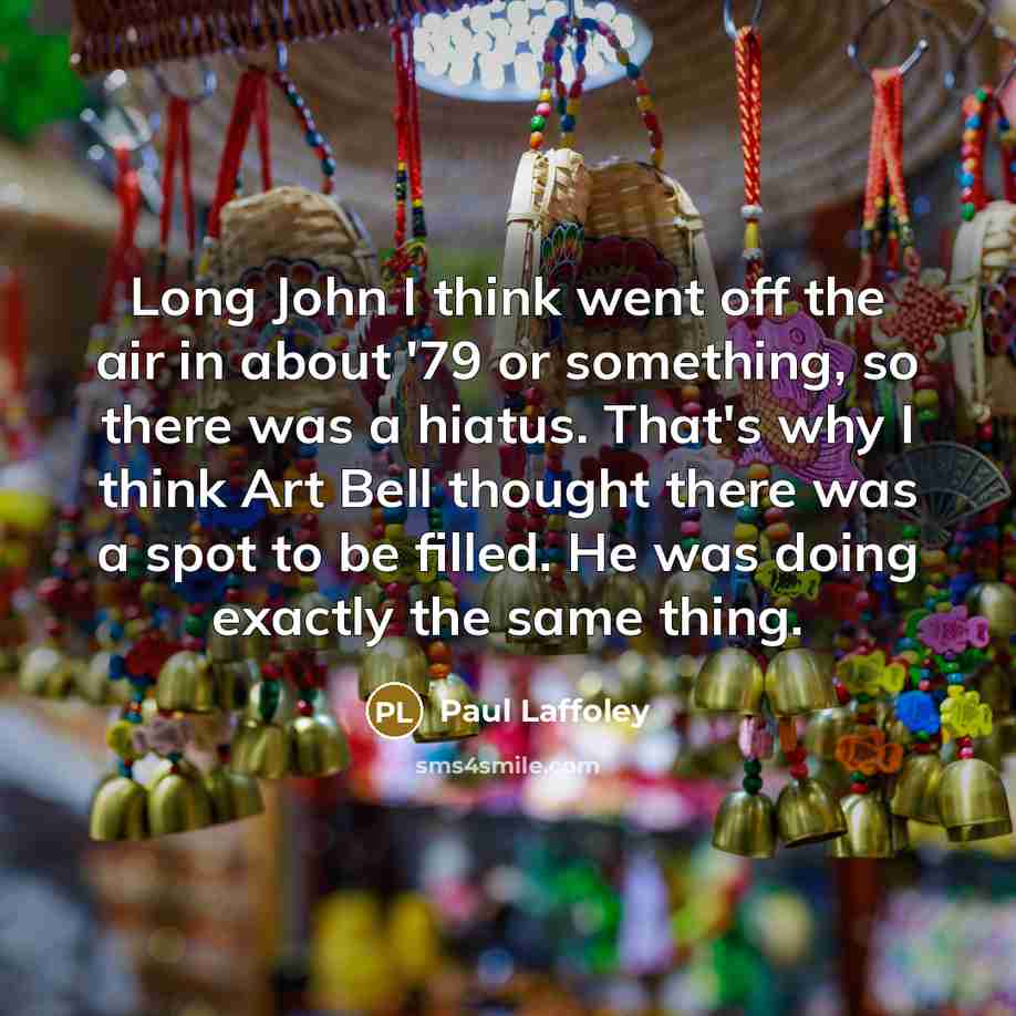 “Long John I think went off the air in about…” quote by Paul Laffoley