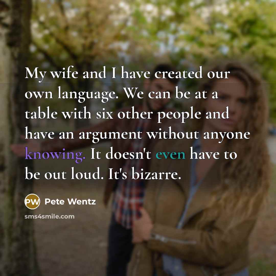 “My wife and I have created our own language. We…” quote by Pete Wentz