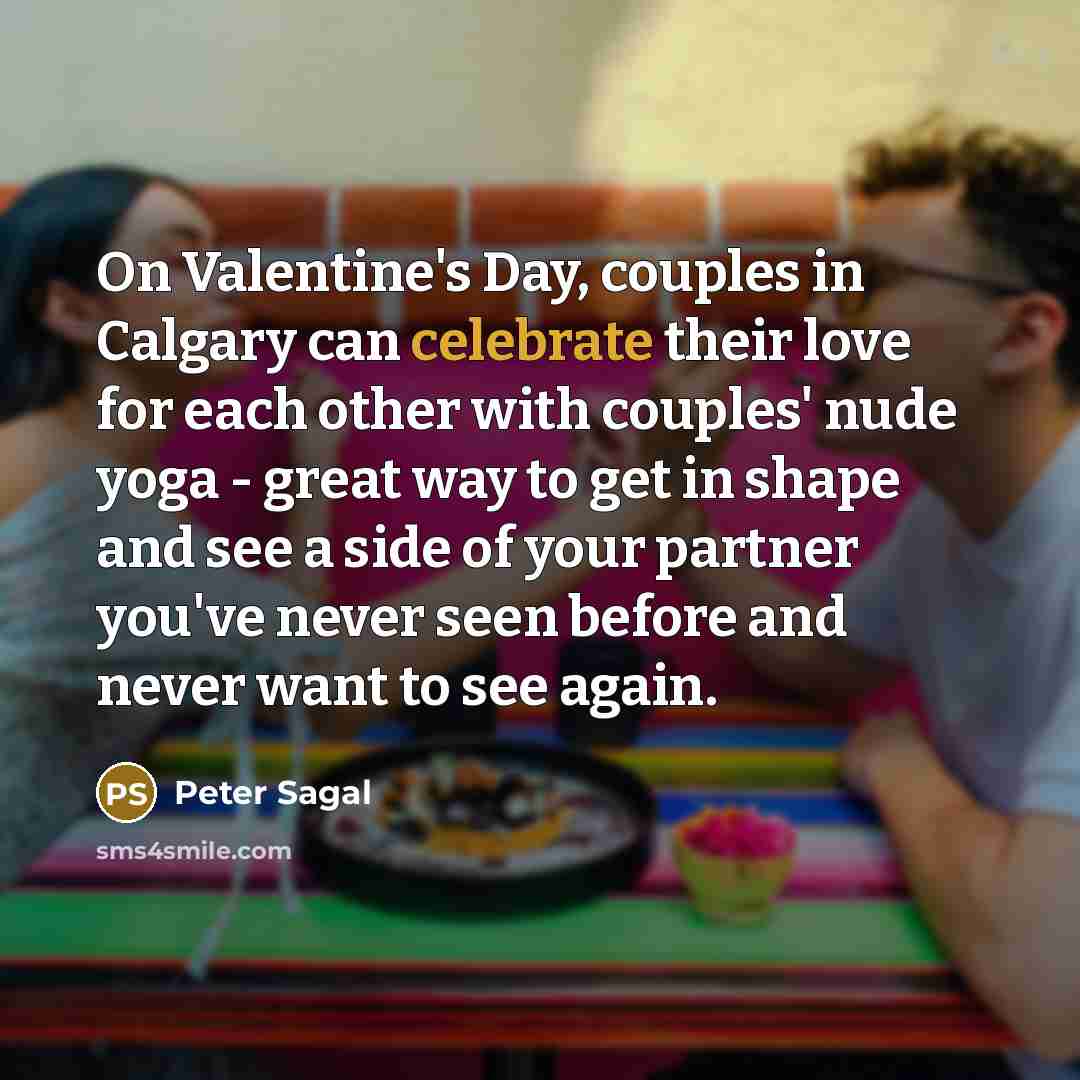“On Valentine's Day, couples in Calgary can celebrate their love…” quote by Peter Sagal