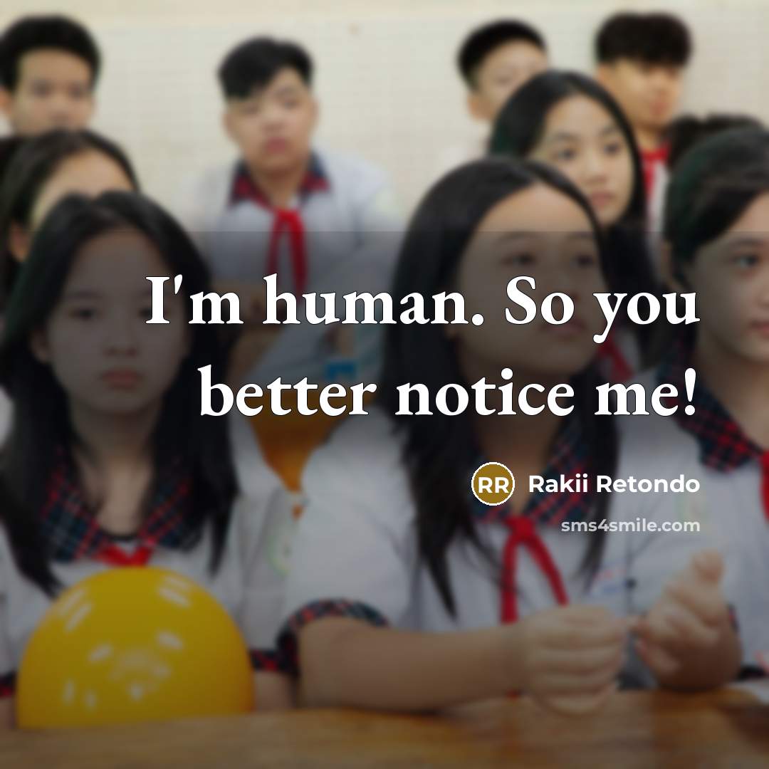“I'm human. So you better notice me!…” quote by Rakii Retondo