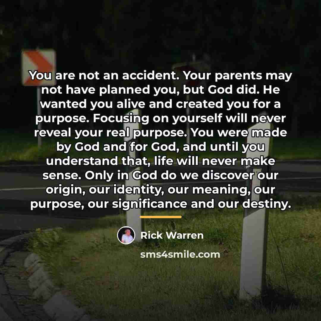 “You are not an accident. Your parents may not have…” quote by Rick Warren