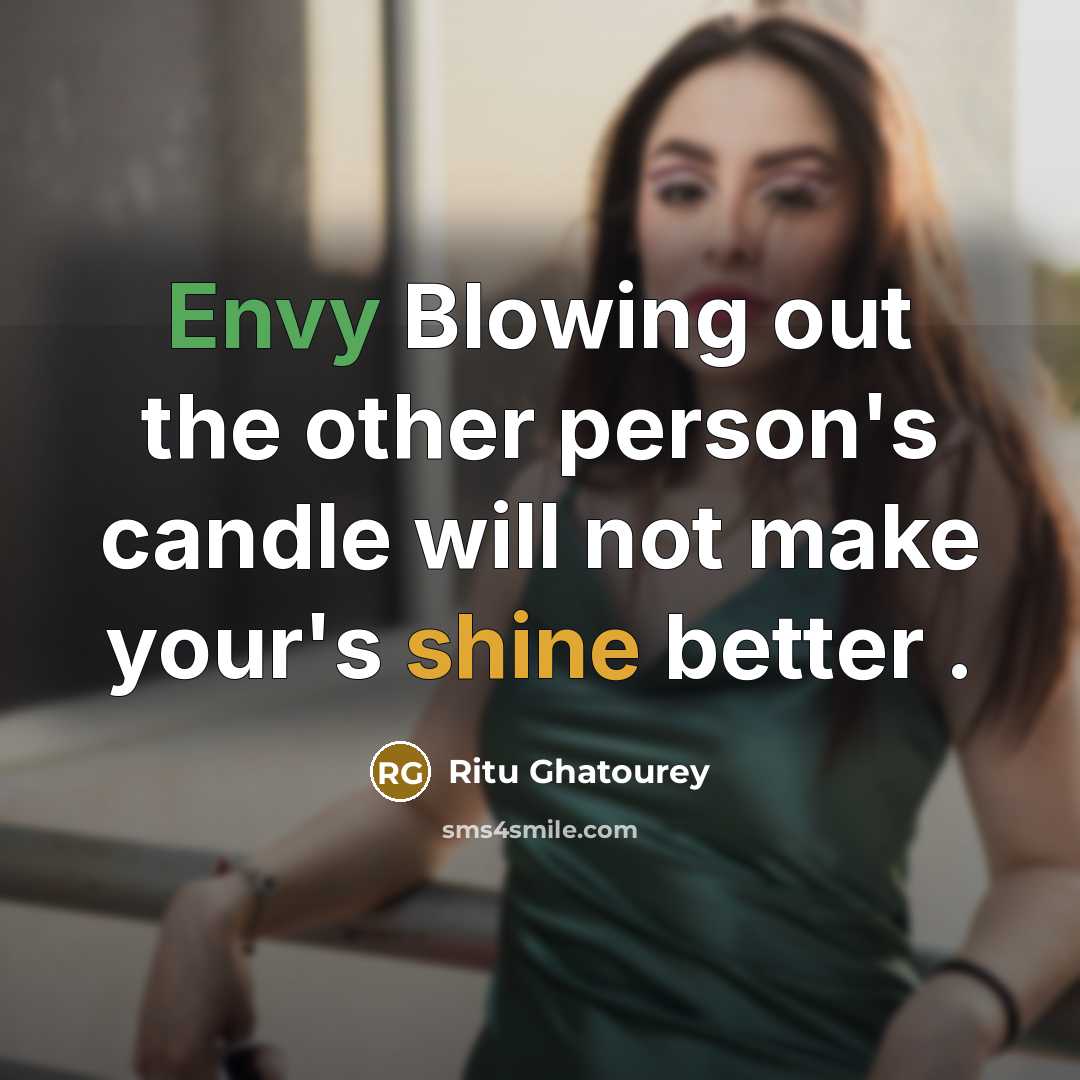“Envy Blowing out the other person's candle will not make…” quote by Ritu Ghatourey