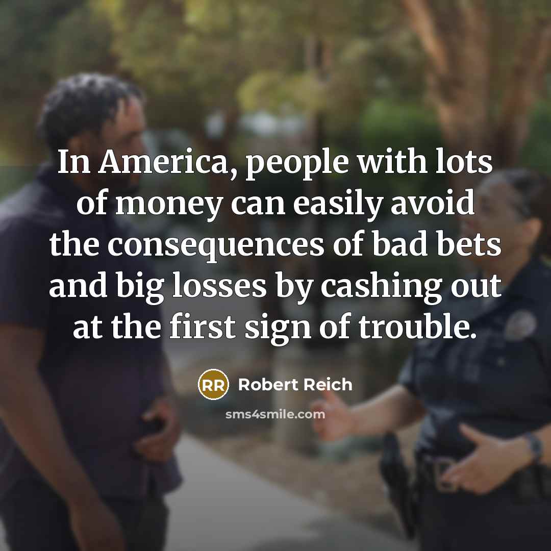 “In America, people with lots of money can easily avoid…” quote by Robert Reich