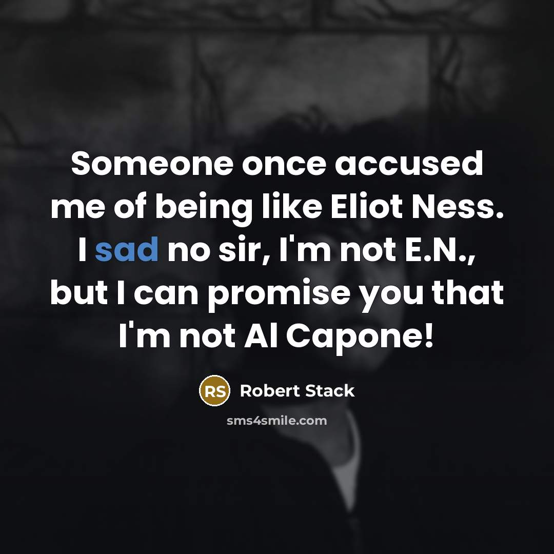 “Someone once accused me of being like Eliot Ness. I…” quote by Robert Stack