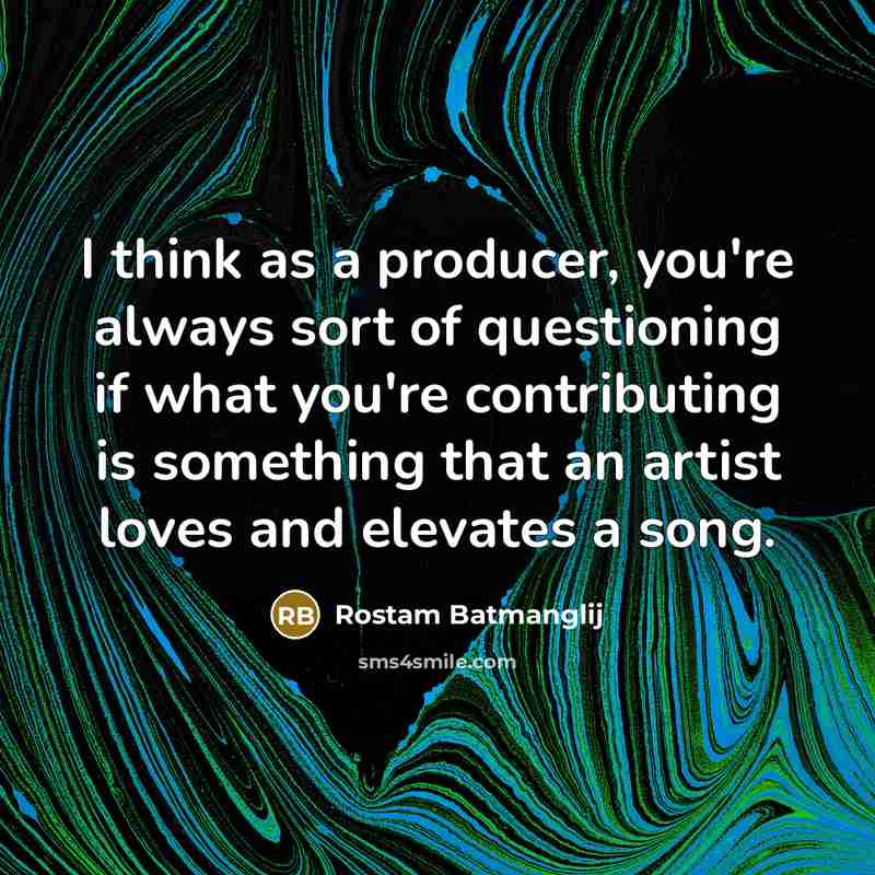 “I think as a producer, you're always sort of questioning…” quote by Rostam Batmanglij