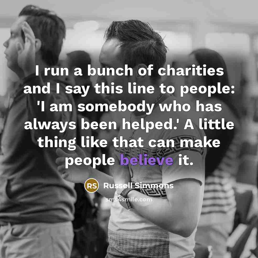 “I run a bunch of charities and I say this…” quote by Russell Simmons