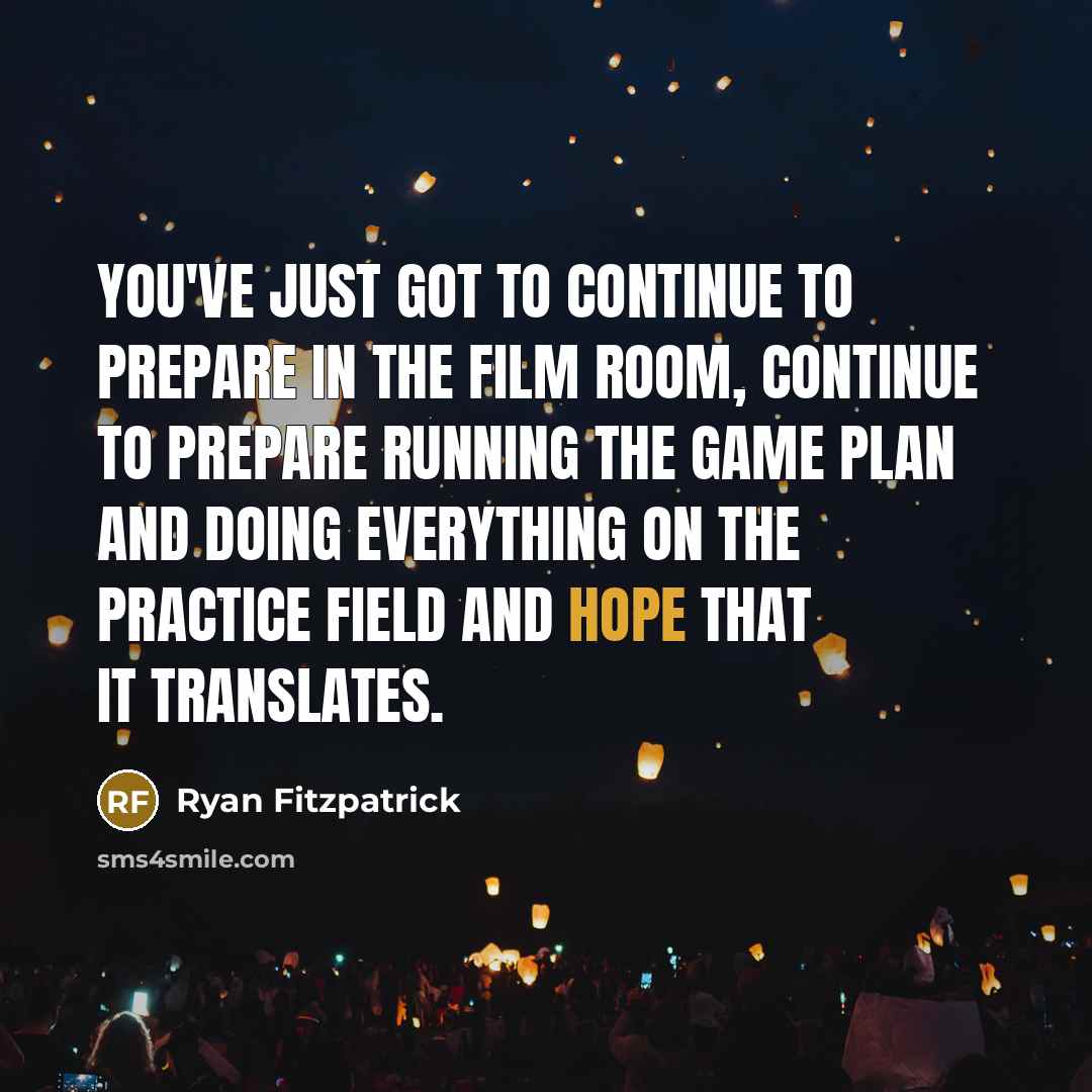 “You've just got to continue to prepare in the film…” quote by Ryan Fitzpatrick