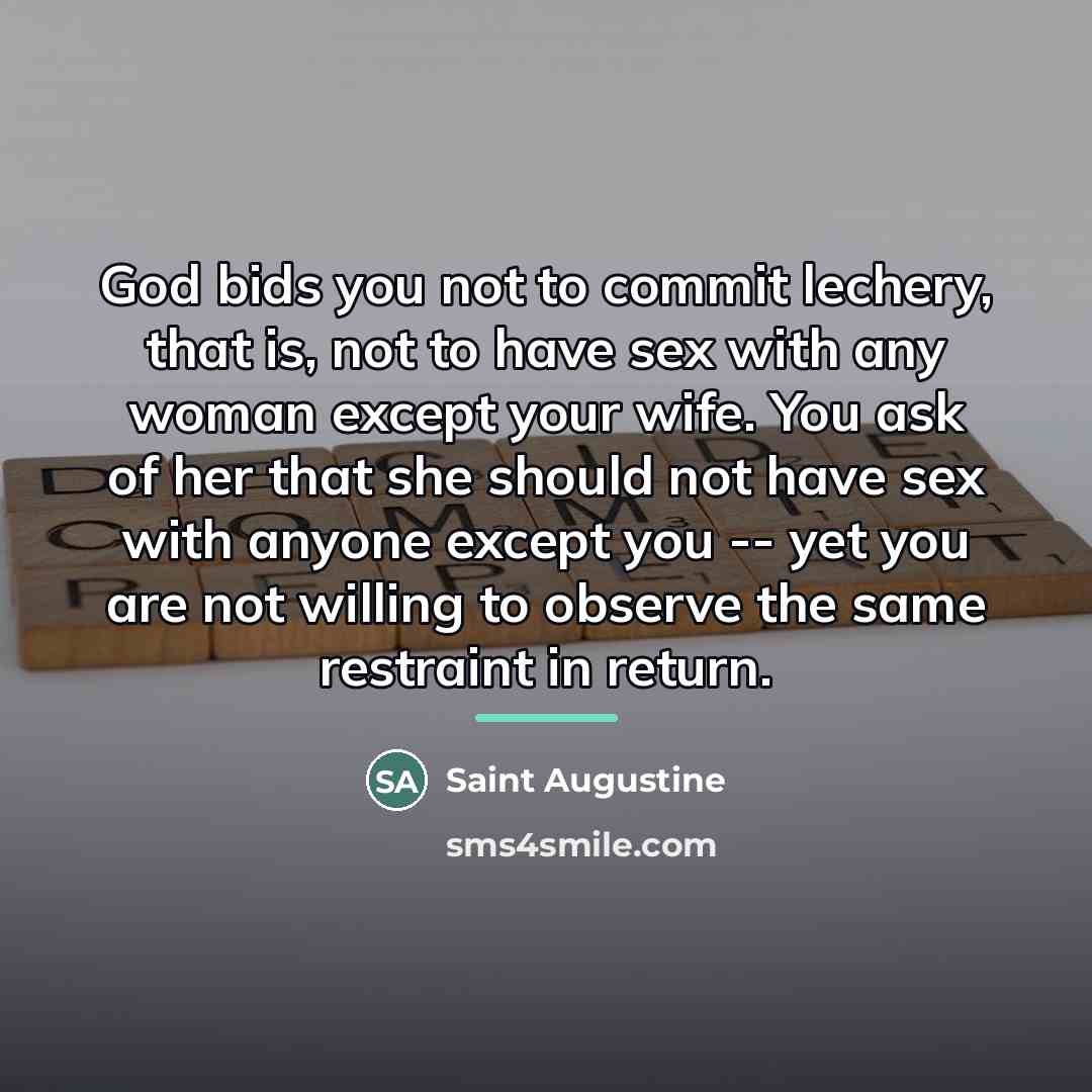 “God bids you not to commit lechery, that is, not…” quote by Saint Augustine