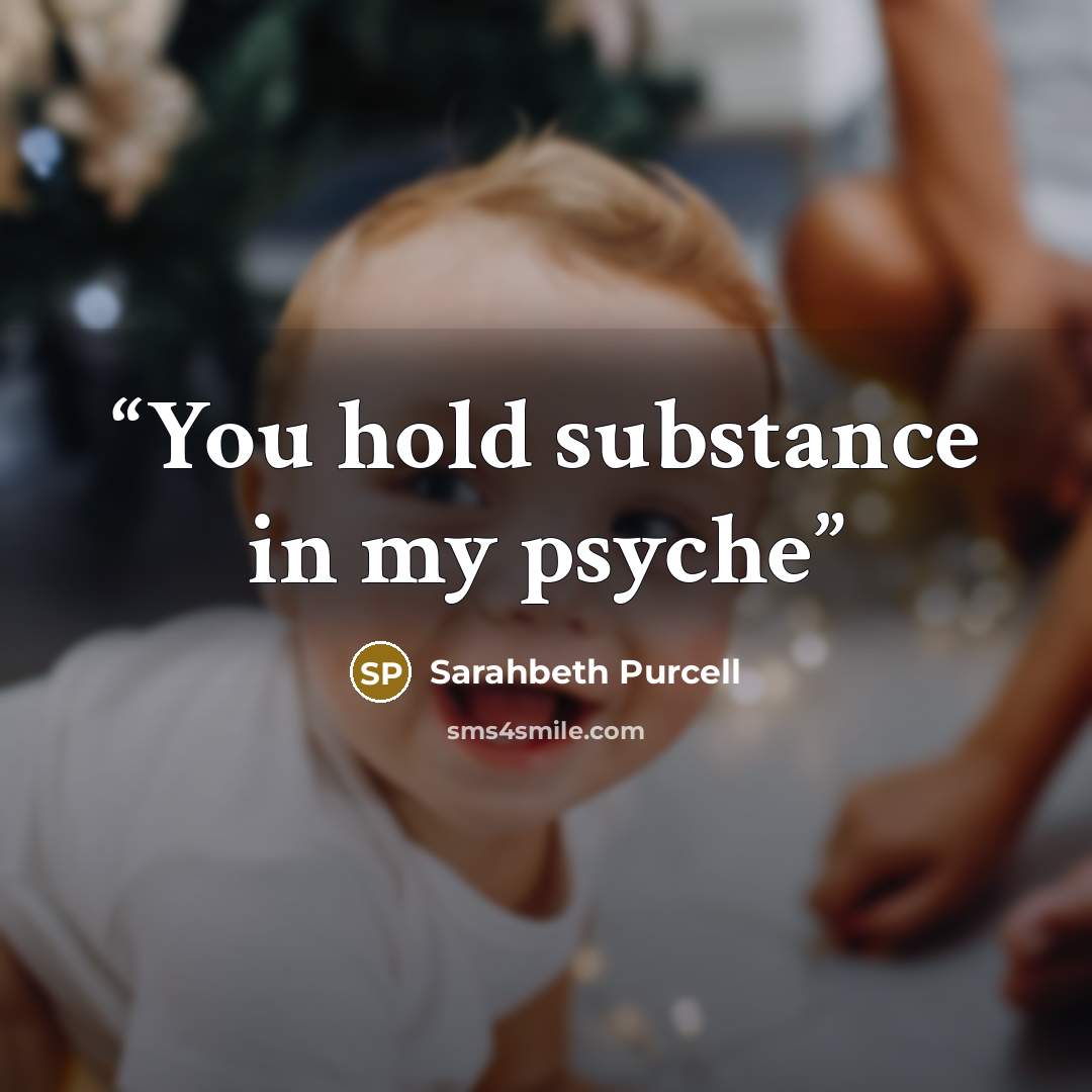 “You hold substance in my psyche” quote by Sarahbeth Purcell