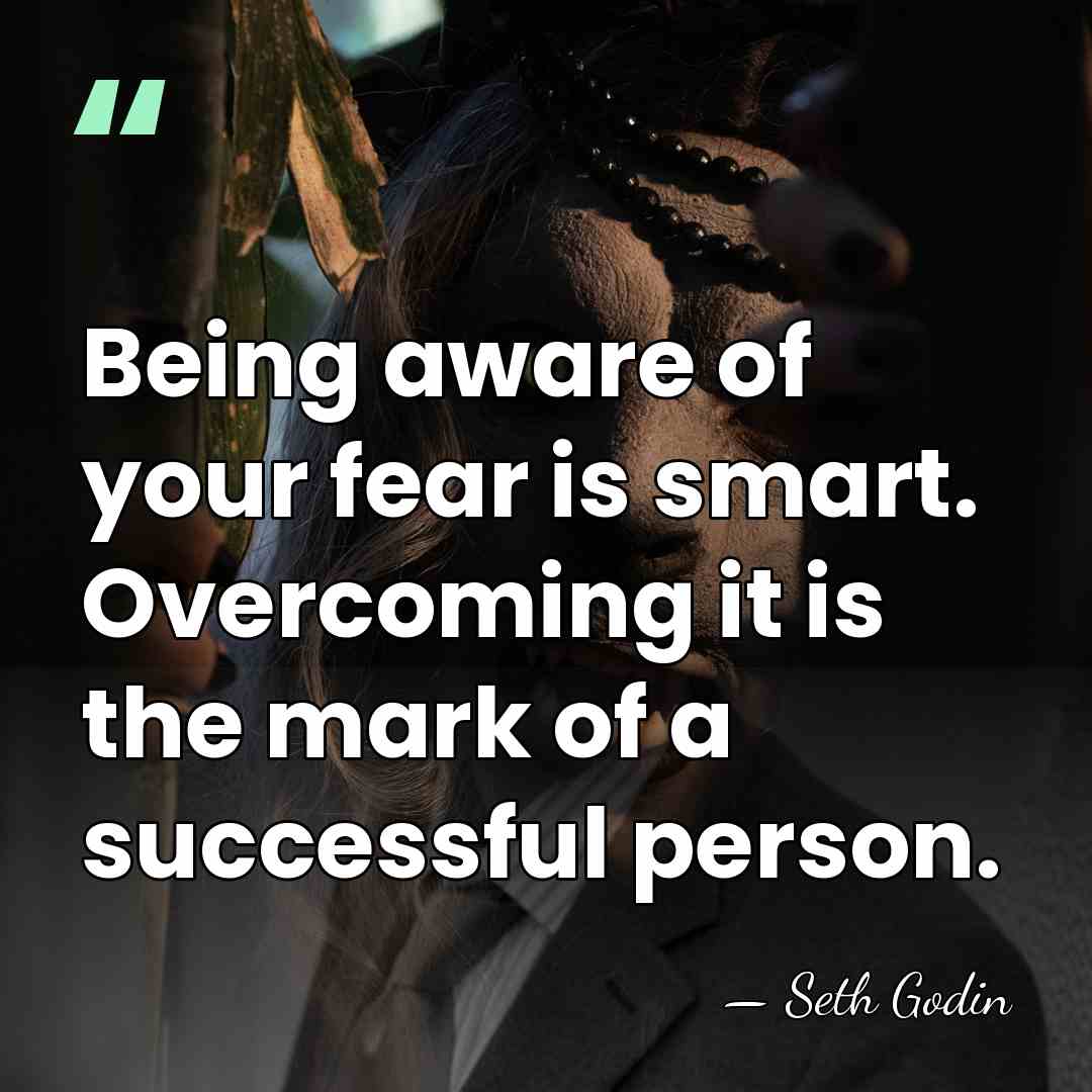 Being aware of your fear is smart. Overcoming it is the mark&hellip; - Seth Godin