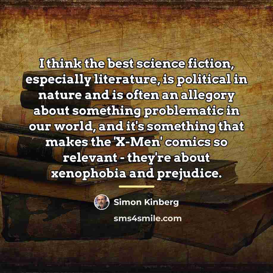 “I think the best science fiction, especially literature, is political…” quote by Simon Kinberg