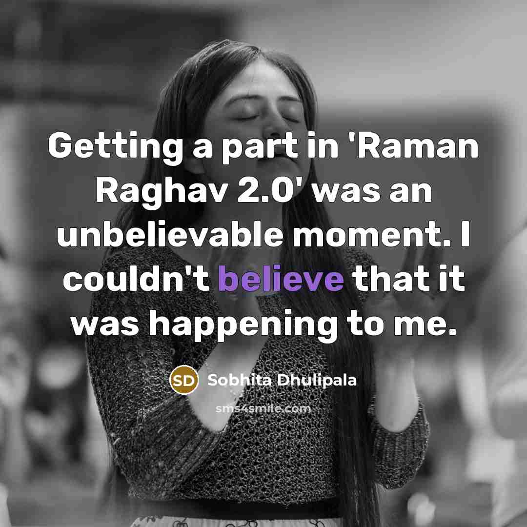 “Getting a part in 'Raman Raghav 2.0' was an unbelievable…” quote by Sobhita Dhulipala