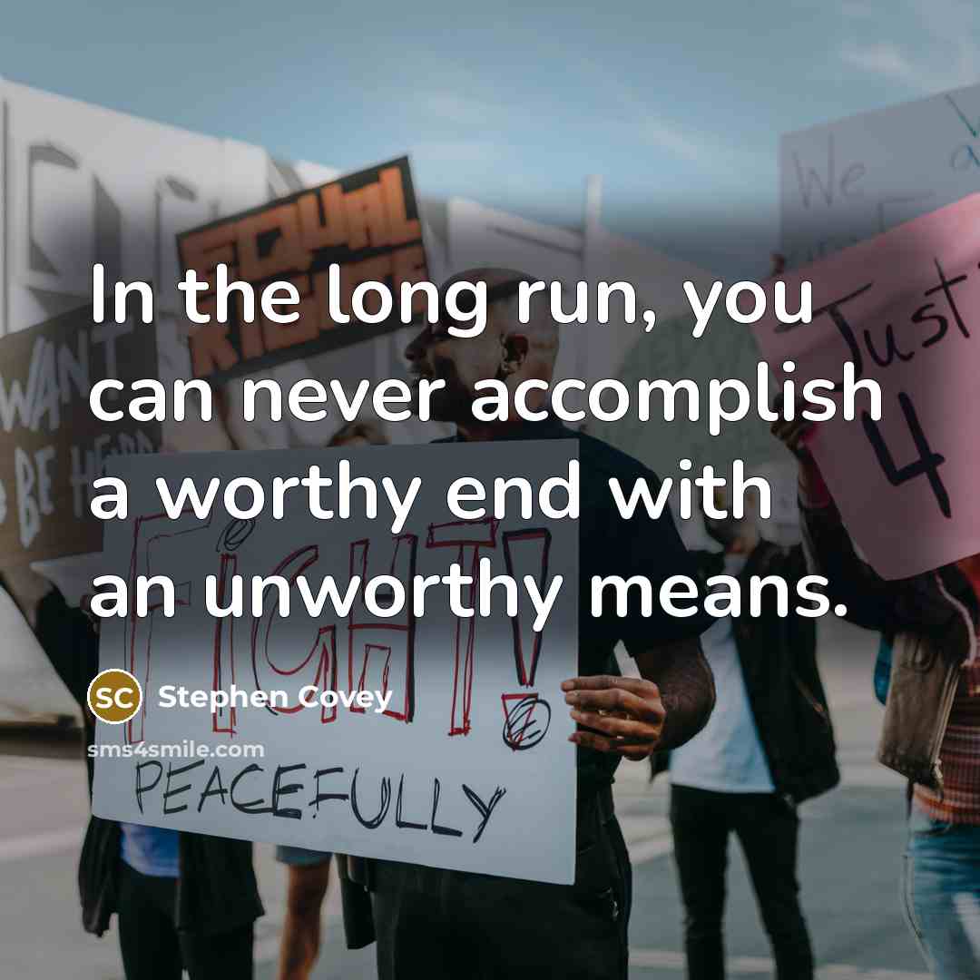 “In the long run, you can never accomplish a worthy…” quote by Stephen Covey