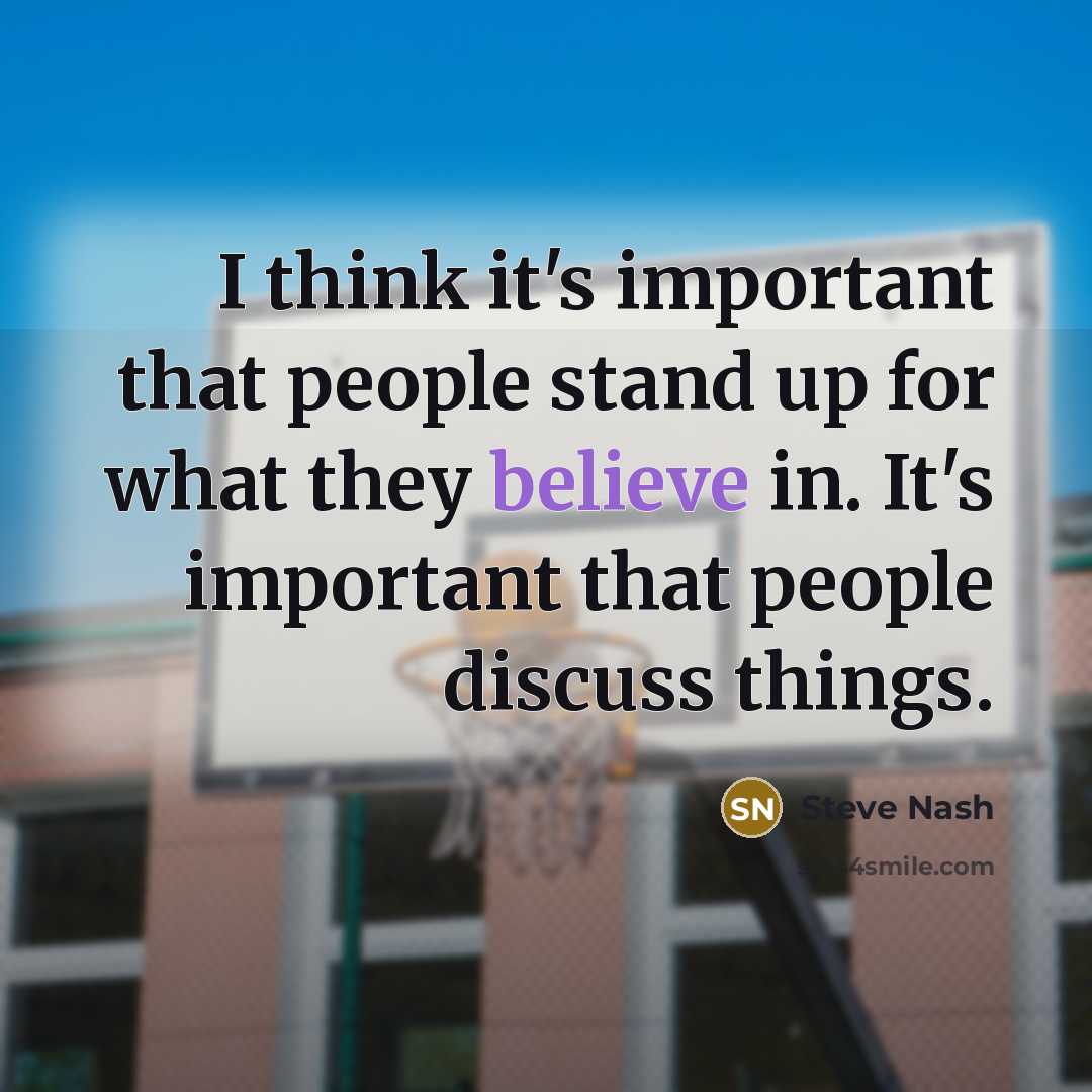 “I think it's important that people stand up for what…” quote by Steve Nash