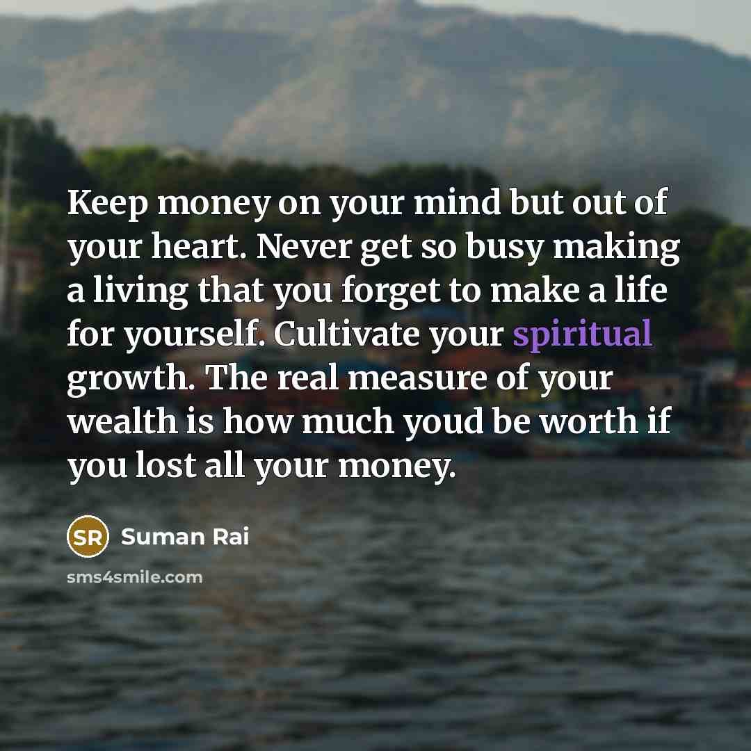 “Keep money on your mind but out of your heart.…” quote by Suman Rai