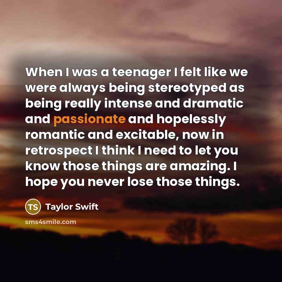 “When I was a teenager I felt like we were…” quote by Taylor Swift