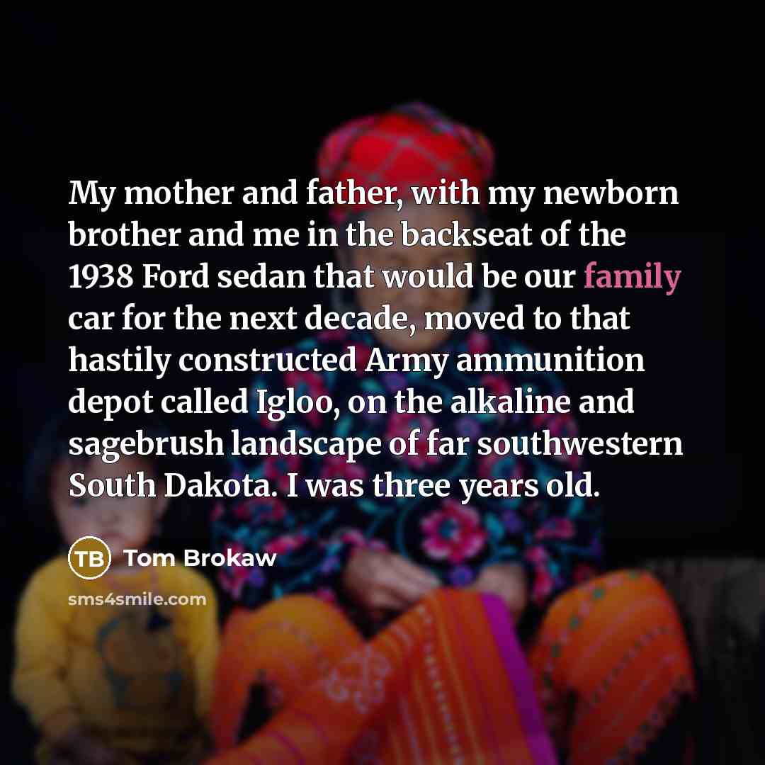 “My mother and father, with my newborn brother and me…” quote by Tom Brokaw