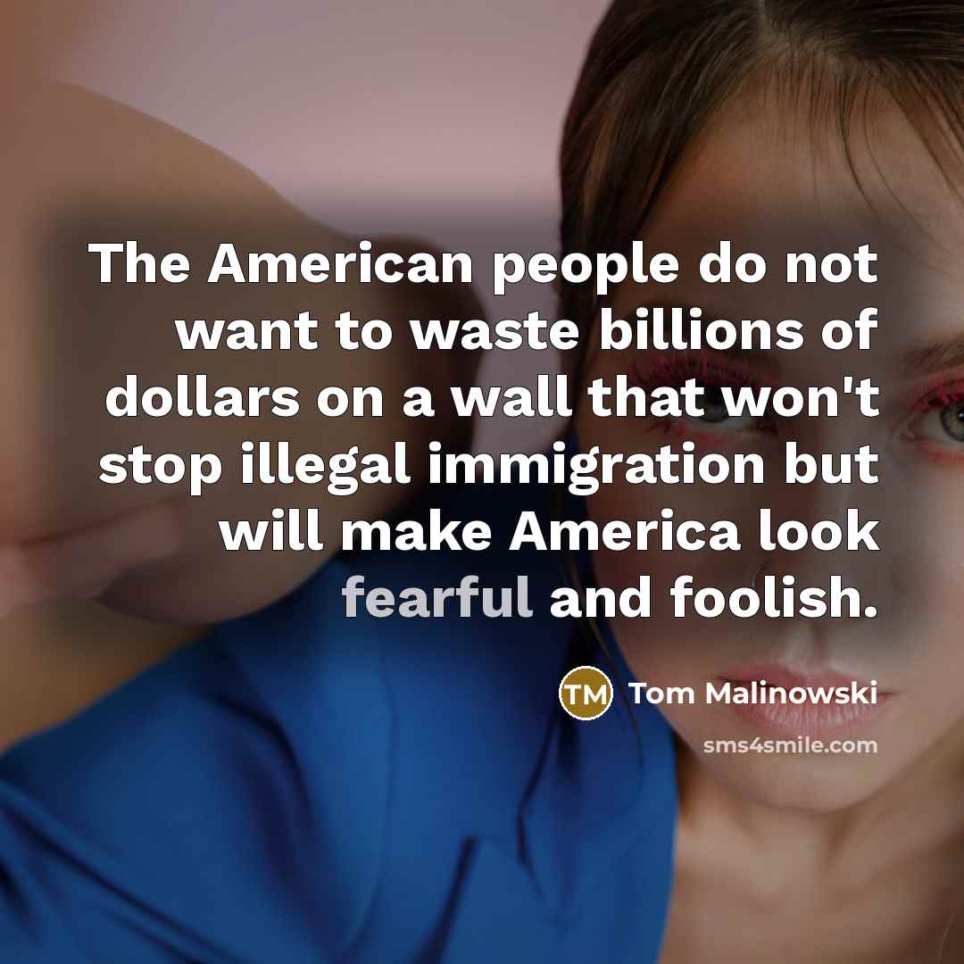 “The American people do not want to waste billions of…” quote by Tom Malinowski