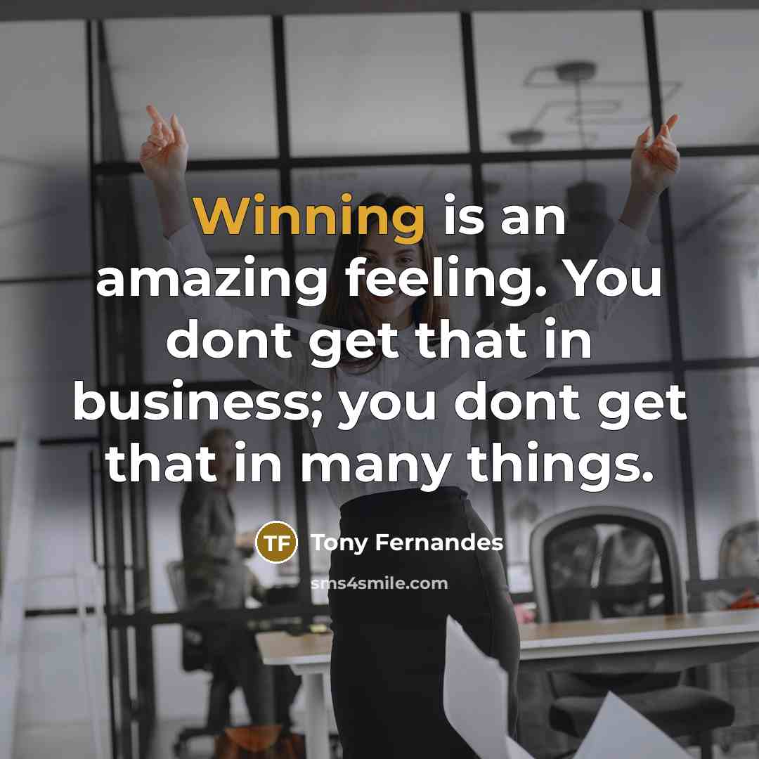 “Winning is an amazing feeling. You dont get that in…” quote by Tony Fernandes