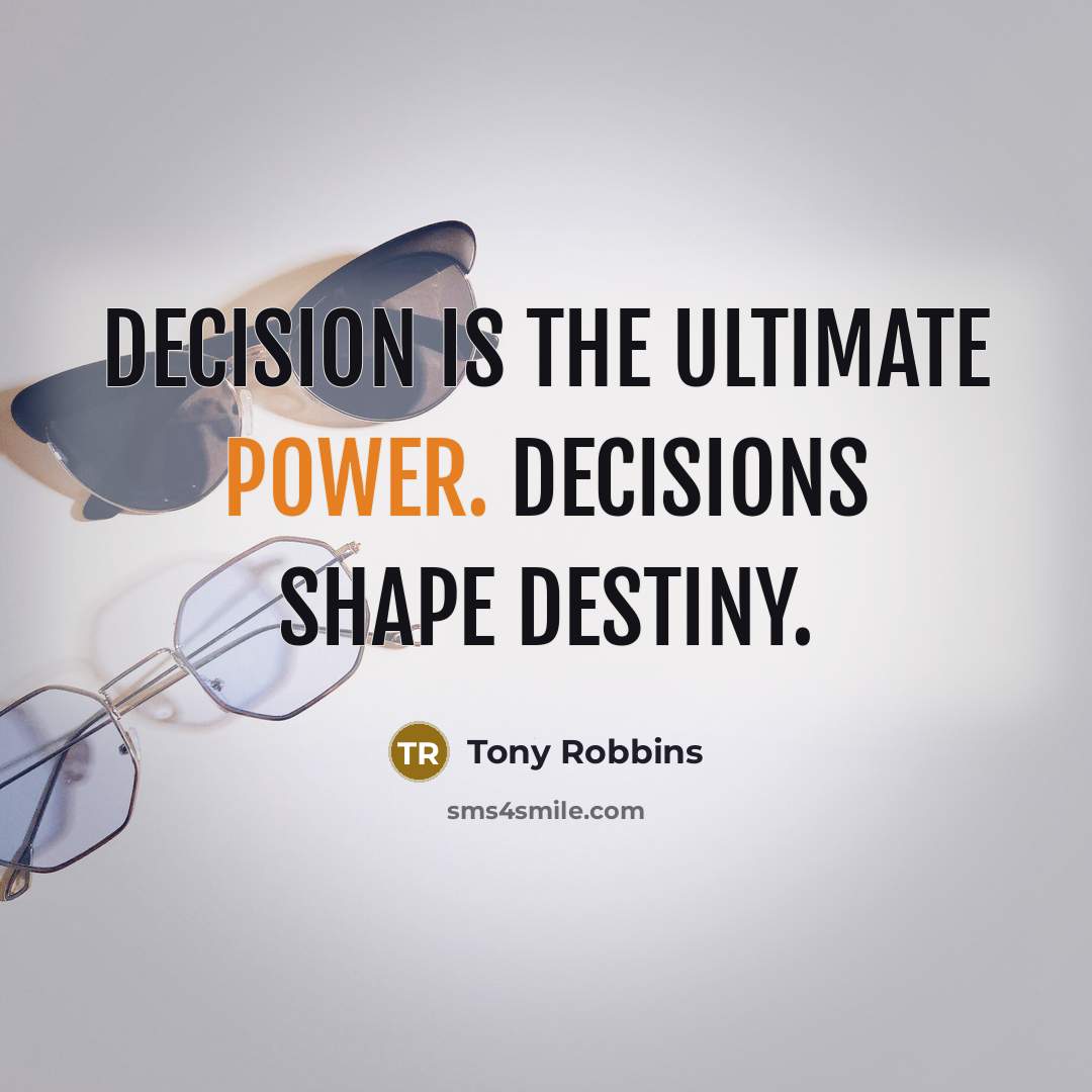 “Decision is the ultimate power. Decisions shape destiny.…” quote by Tony Robbins
