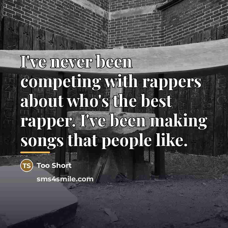 “I've never been competing with rappers about who's the best…” quote by Too Short