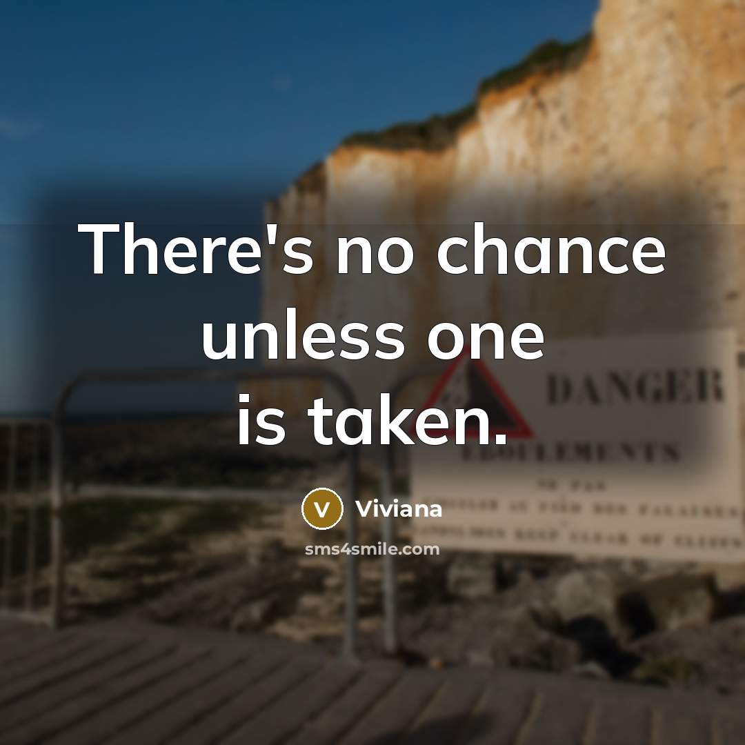 “There's no chance unless one is taken.…” quote by Viviana