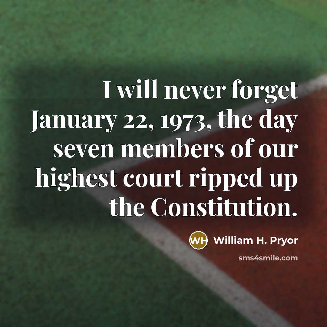“I will never forget January 22, 1973, the day seven…” quote by William H. Pryor