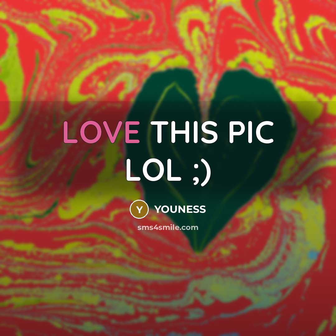 “LOVE THIS PIC LOL ;)…” quote by YOUNESS