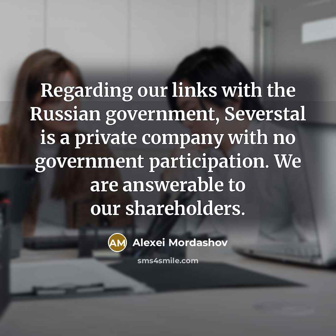 “Regarding our links with the Russian government, Severstal is a…” quote by Alexei Mordashov