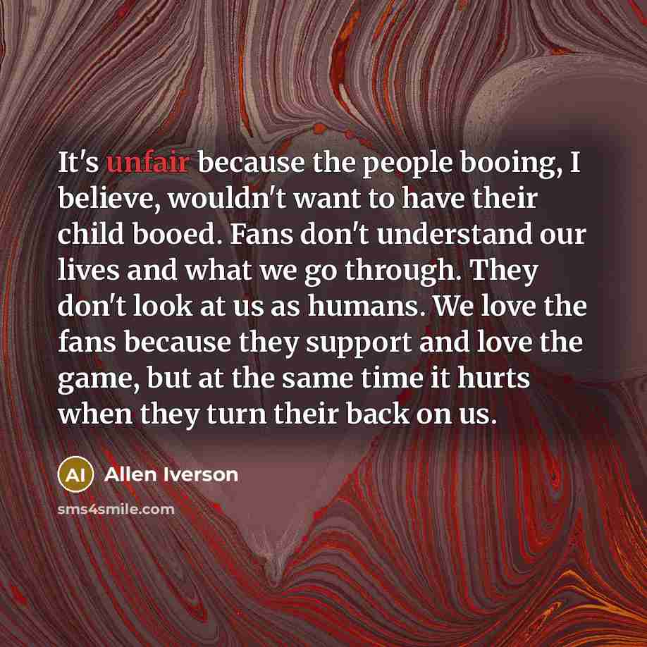 “It's unfair because the people booing, I believe, wouldn't want…” quote by Allen Iverson